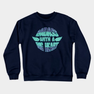 Badass With a Big Heart Crewneck Sweatshirt